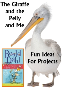 Giraffe and the Pelly and Me Fun Ideas and Activities for Student Projects