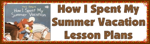 How I Spent My Summer Vacation Mark Teague Teaching Resources