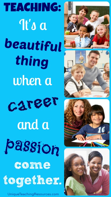 Teaching:  It's a beautiful thing when a career and a passion come together.