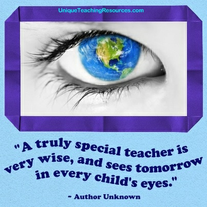 A truly special teacher is very wise, and sees tomorrow in every child's eyes.