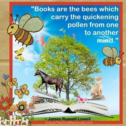 Books are the bees which carry the quickening pollen from one to another mind. James Russell Lowell