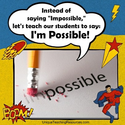 Quotes About Teaching - Instead of saying Impossible, let's teach our students to say: I'm Possible!