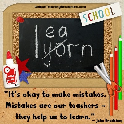 Quotes About Learning - It's okay to make mistakes. Mistakes are our teachers they help us to learn. John Bradshaw