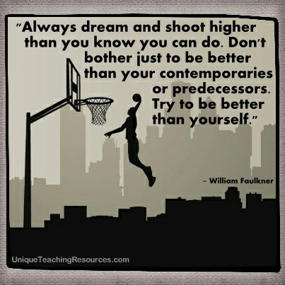 Quotes About Learning - Always dream and shoot higher than you know you can do. Don't bother just to be better than your contemporaries or predecessors. Try to be better than yourself. William Faulkner