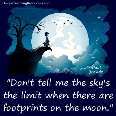 Quotes About Learning - Don't tell me the sky's the limit when there are footprints on the moon. Paul Brandt