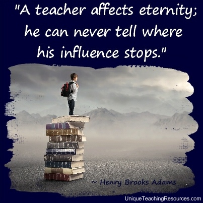 Teacher Appreciation Quotes - A teacher affects eternity; he can never tell where his influence stops. Henry Brooks Adams