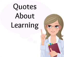 On this page, you will find more than 120 quotes about learning.