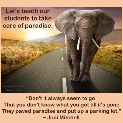 They paved paradise and put up a parking lot. Joni Mitchell