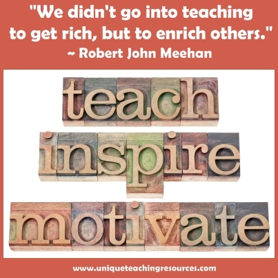 We didn't go into teaching to get rich, but to enrich others.
