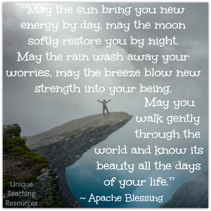 Apache Blessing May the sun bring you new energy by day.