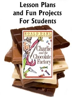 Charlie and the Chocolate Factory Lesson Plans and Fun Projects for Students
