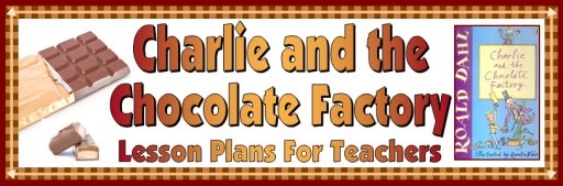 Charlie and the Chocolate Factory Lesson Plans for Teachers Roald Dahl