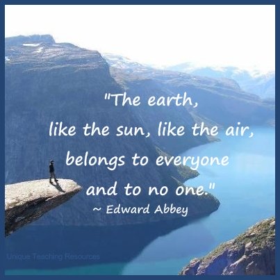 Edward Abbey Quote - The earth, like the sun, like the air, belongs to everyone, and to no one.