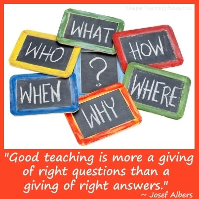 Good teaching is more a giving of right questions than a giving of right answers.