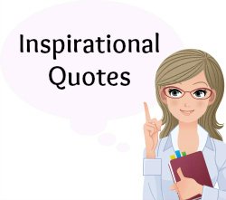 On this page, you will find more than 50 Famous Inspirational Quotes.