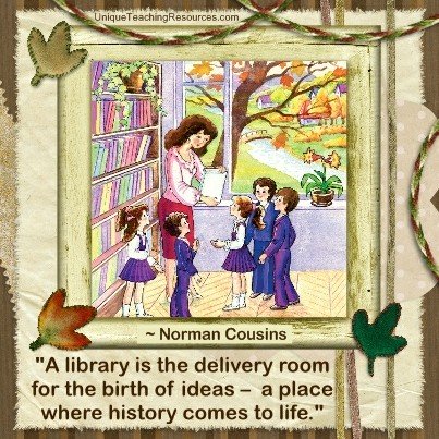 Quotes About Libraries - A library is the delivery room for the birth of ideas - a place where history comes to life.