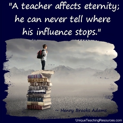 Quotes About Teachers - A teacher affects eternity; he can never tell where his influence stops. Henry Brooks Adams