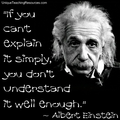 Albert Einstein Quotes - If you can't explain it simply, you don't understand it well enough.