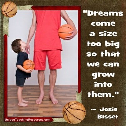 Dreams come a size too big so that we can grow into them. Josie Bisset