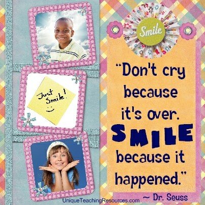 Motivational and Inspirational Quotes by Dr Seuss - Don't cry because it's over. Smile because it happened.