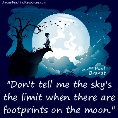 Inspirational and Motivational Quotes - Don't tell me the sky's the limit when there are footprints on the moon. Paul Brandt