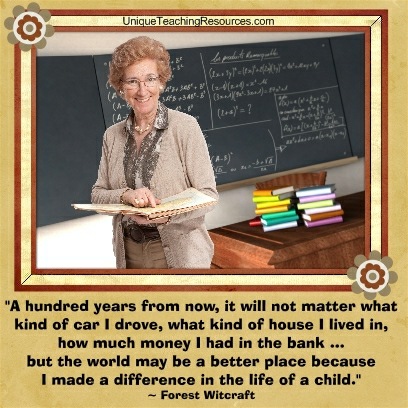 Quotes About Teachers A hundred years from now, it will not matter what kind of car I drove, what kind of house I lived in, how much money I had in the bank but the world may be a better place because I made a difference in the life of a child. Forest Witcraft