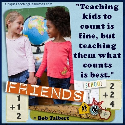 Quotes About Teachers - Teaching kids to count is fine, but teaching them what counts is best. Bob Talbert