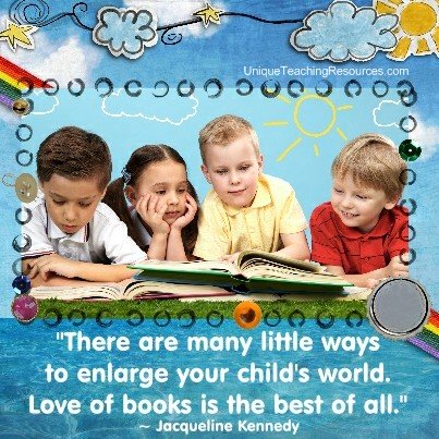 Quotes About Reading Books - There are many little ways to enlarge your child's world. Love of books is the best of all. Jacqueline Kennedy