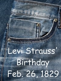 Levi Strauss Birthday February 26, 1829
