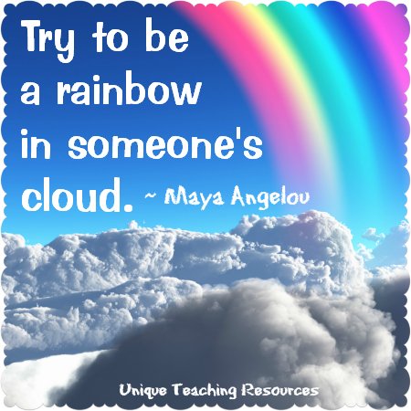 Maya Angelou Rainbow in Someone's Cloud Inspirational Quote