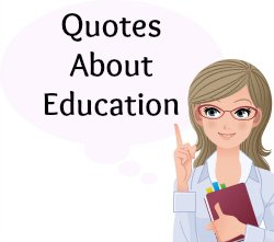 On this page, you will find more than 600 Quotes About Education.