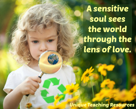 A sensitive soul sees the world through the lens of love.