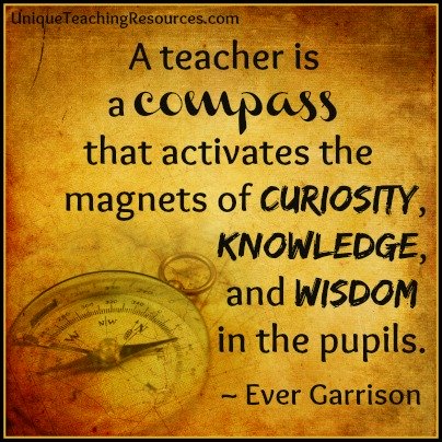 A teacher is a compass - Ever Garrison Quote