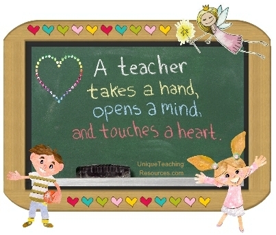 A teacher takes a hand, opens a mind, and touches a heart.