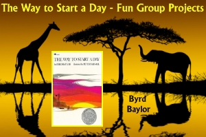 Byrd Baylor The Way to Start A Day Fun Ideas for Group Projects, Templates, and Worksheets