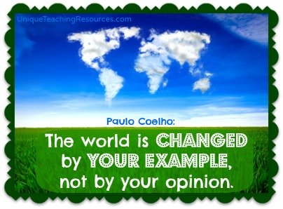 The world is changed by your example. Paulo Coelho Quote about Kindness