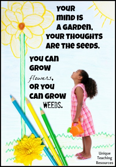 Your mind is a garden. Your thoughts are the seeds. Education Quote