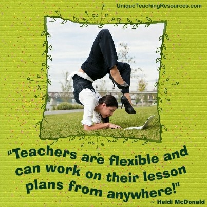 Teachers are flexible and can work on their lesson plans from anywhere!