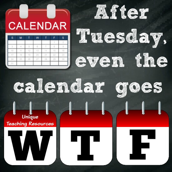 Funny Quote:  After Tuesday, even the calendar goes W - T - F.