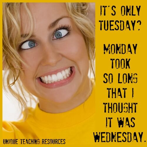 Funny Quote:  It's only Tuesday?  Monday took so long that I thought it was Wednesday.