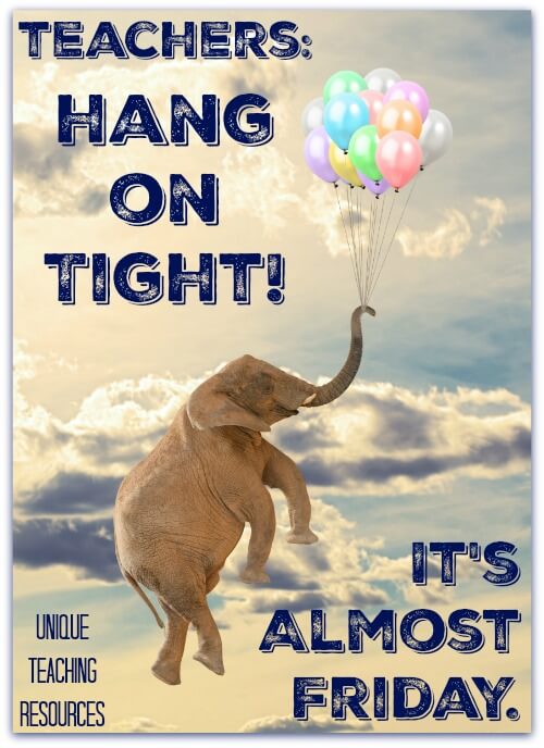 Funny Thursday Teacher Quote:  Hang on tight it's almost Friday.