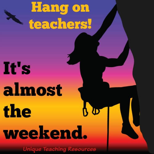 Thursday Quote:  Hang on teachers!  It's almost the weekend.