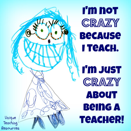 Funny teacher quotes:  Crazy About Being a School Teacher
