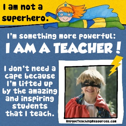 I am not a superhero.  I am a teacher!