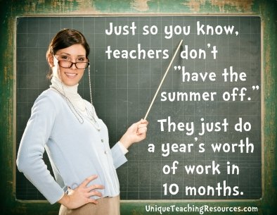 Funny teacher quote about having summer off.