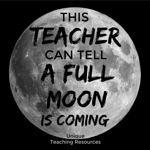 This teacher can tell a full moon is coming.  Funny Teacher Memes