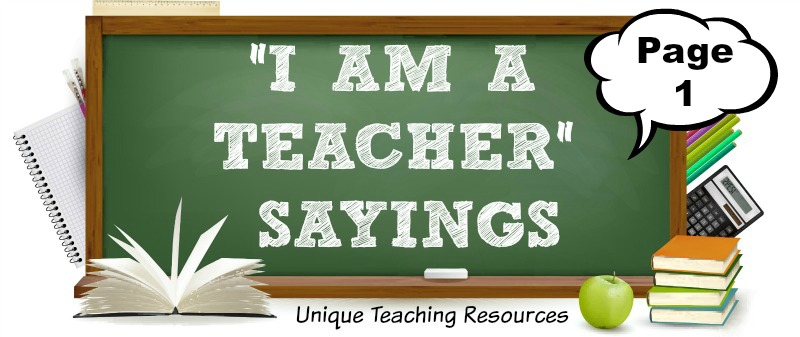 I am a Teacher:  Funny Sayings, Quotes, and Graphics