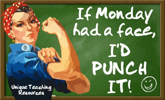 Quote:  If Monday had a face, I'd punch it.