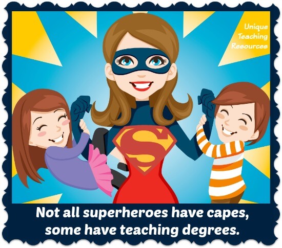 Not all superheroes have capes, some have teaching degrees.