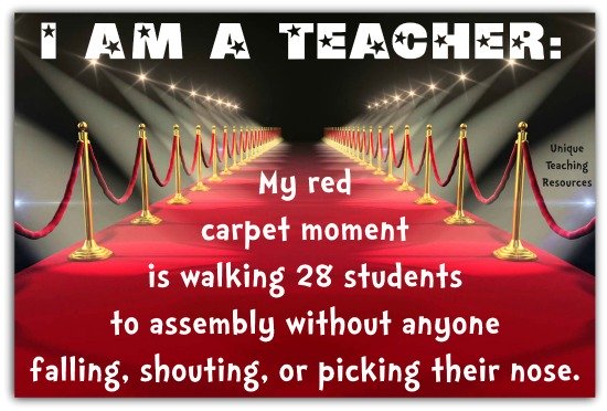 Red carpet moment for teacher.  Funny teacher saying.